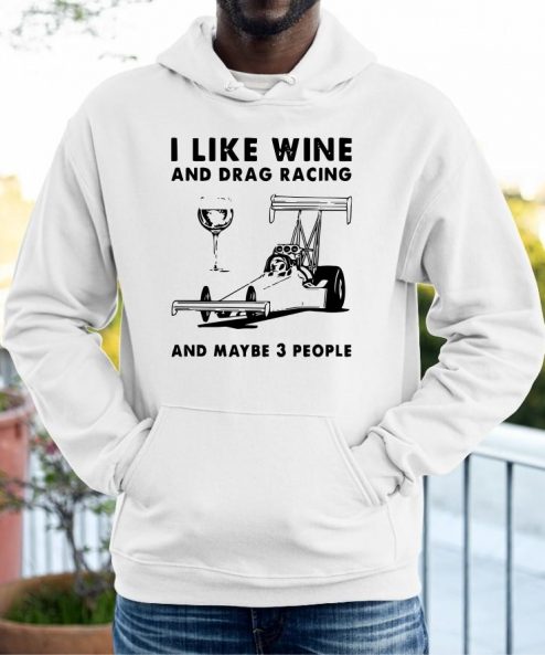 Like Wine And Drag Racing Shirt