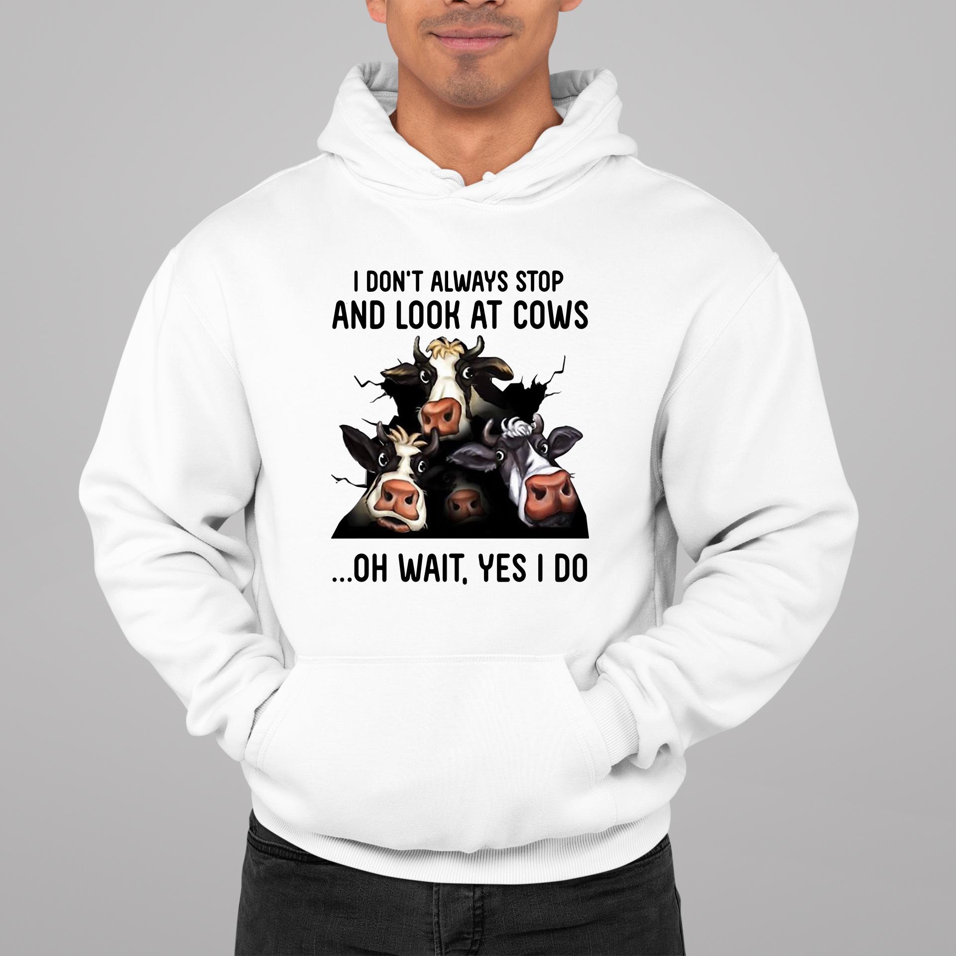 Always Stop Look Cows Oh Wait Yes Shirt