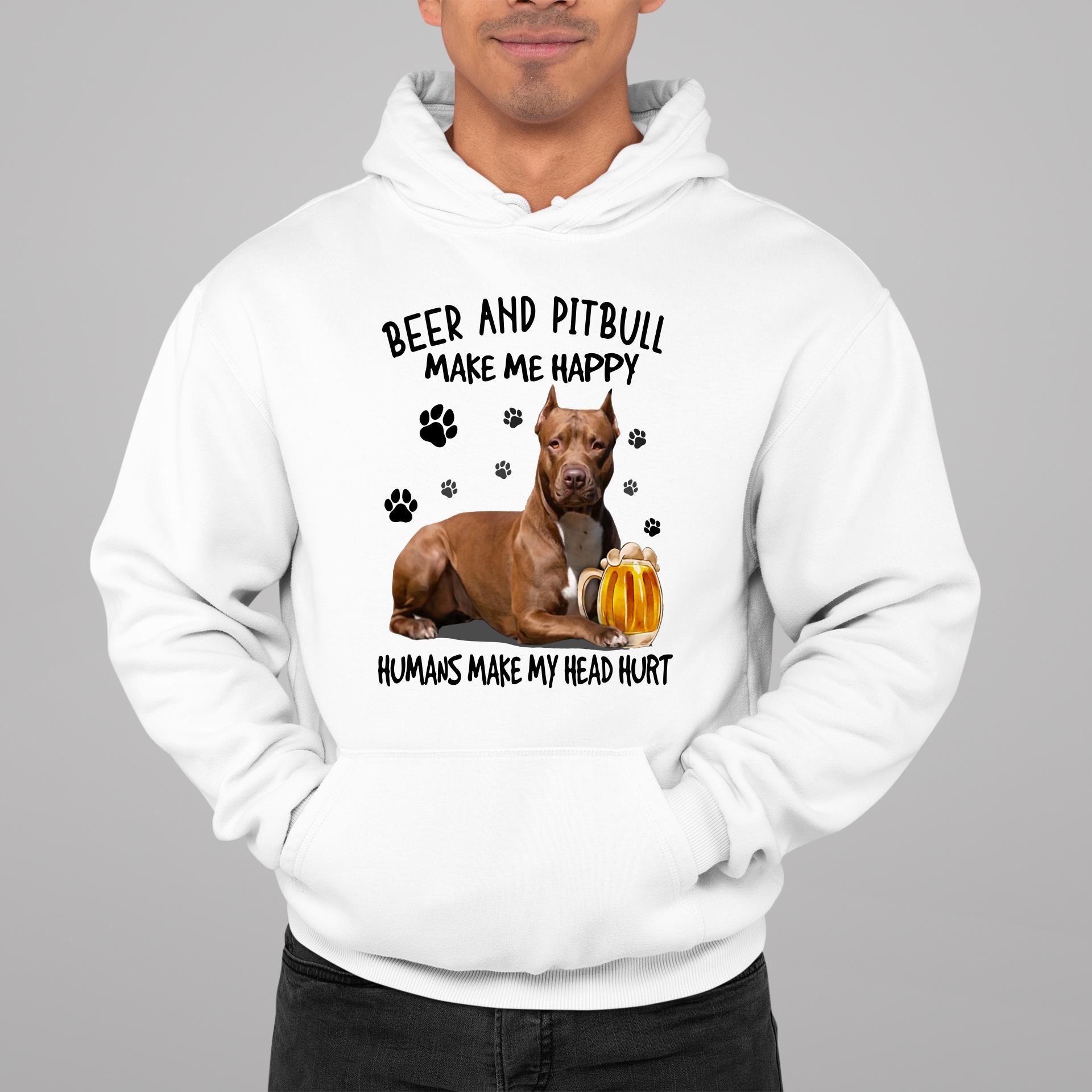 Beer Pitbull Make Happy Humans Make Head Hurt Shirt